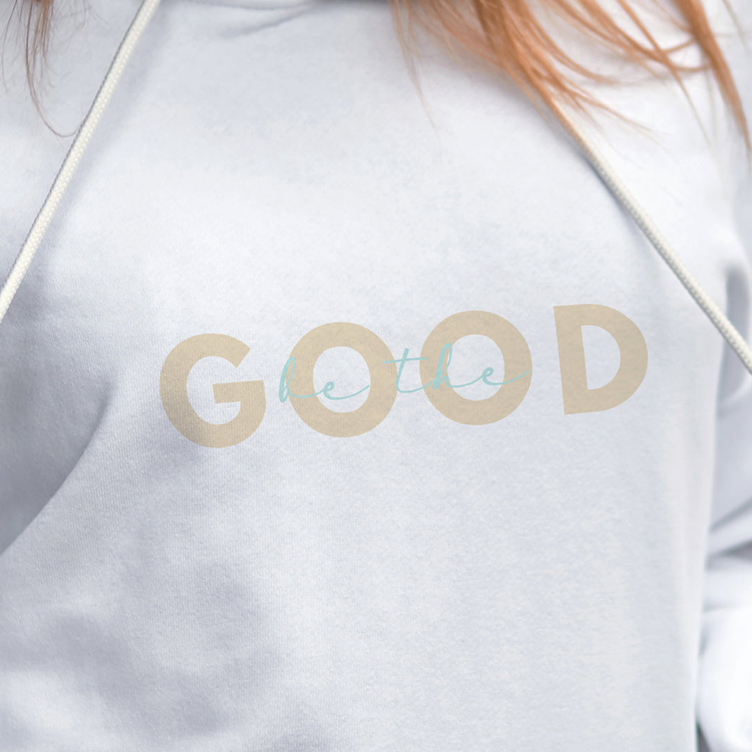 Be The Good Unisex Hoodie