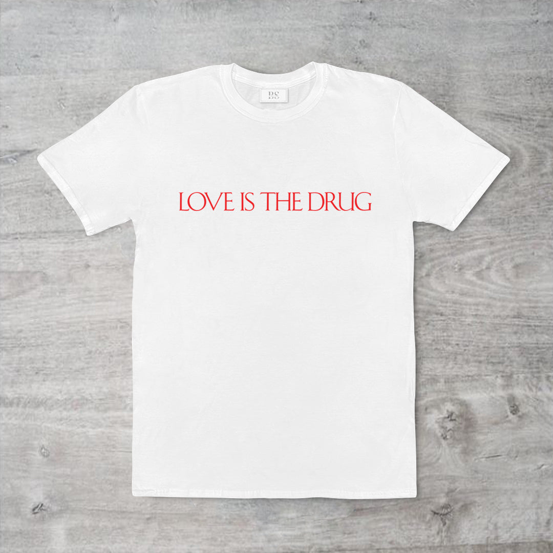 Love is The Drug Unisex Tee
