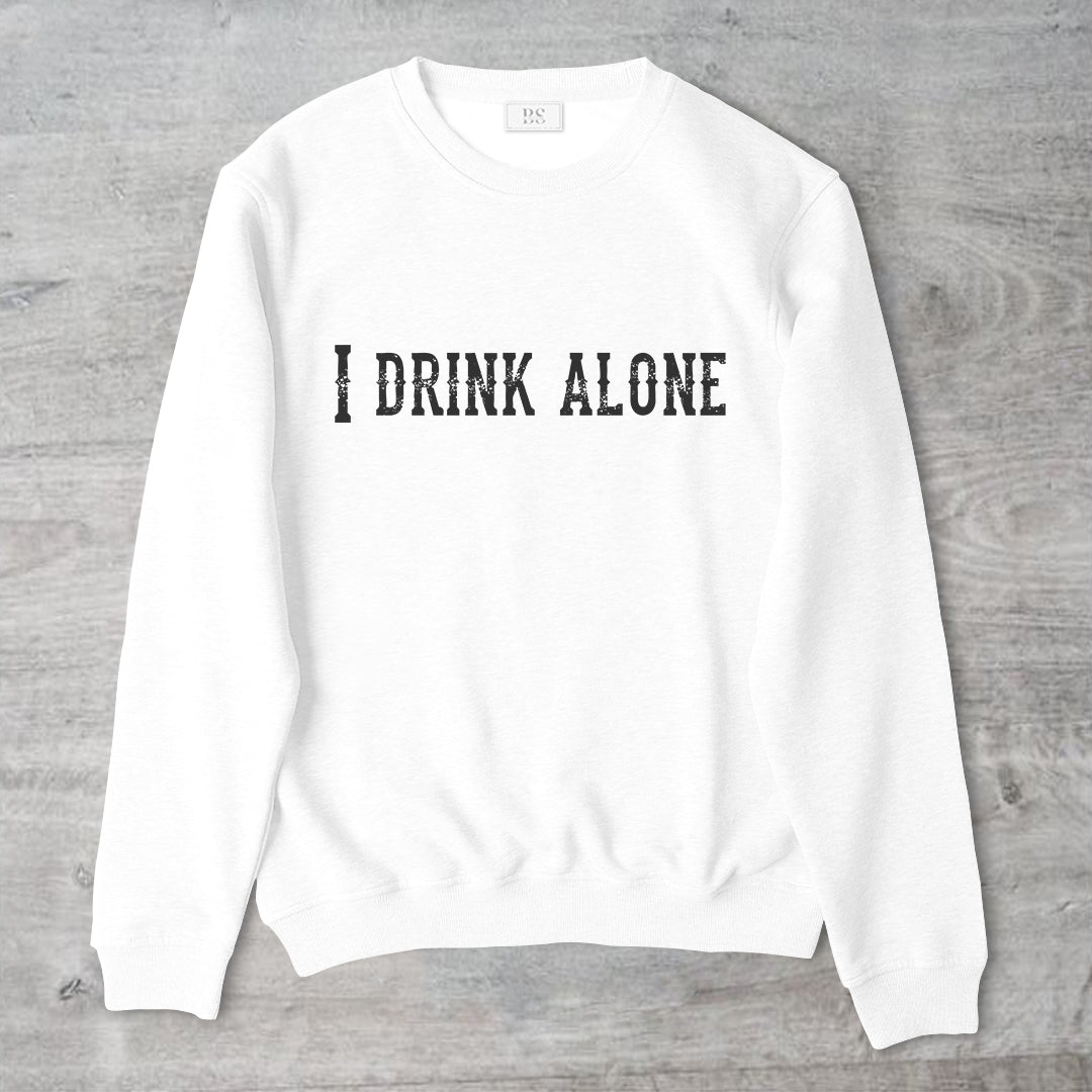 I Drink Alone Unisex Crewneck Sweater